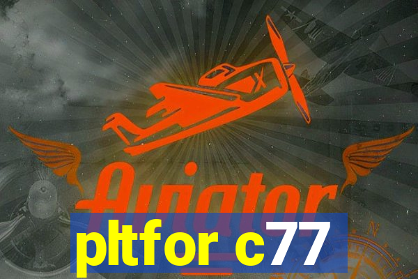 pltfor c77